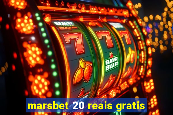 marsbet 20 reais gratis